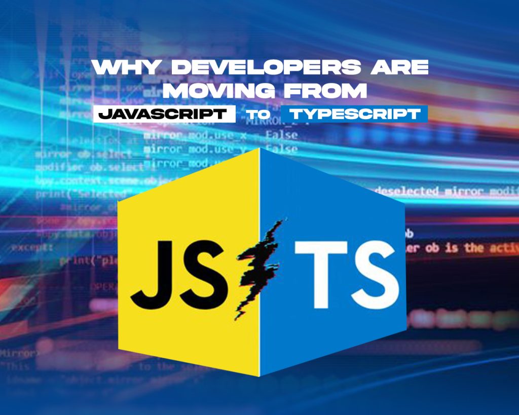 Why Developers Are Moving from JavaScript to TypeScript