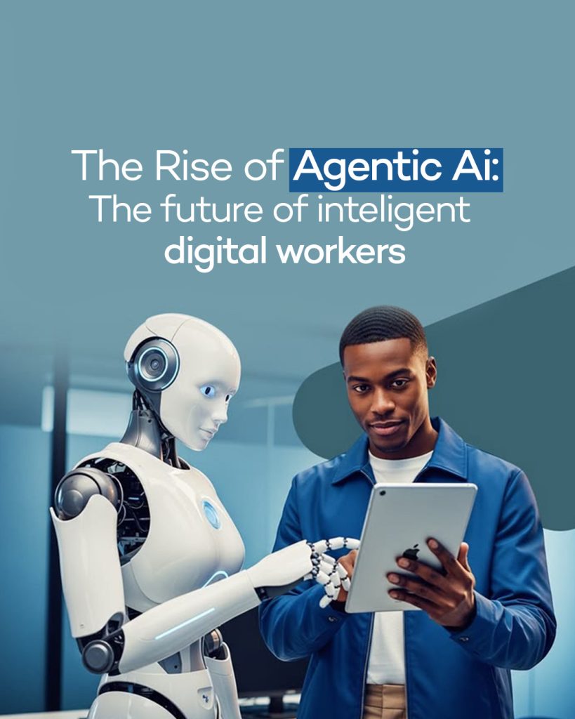 THE RISE OF AGENTIC AI