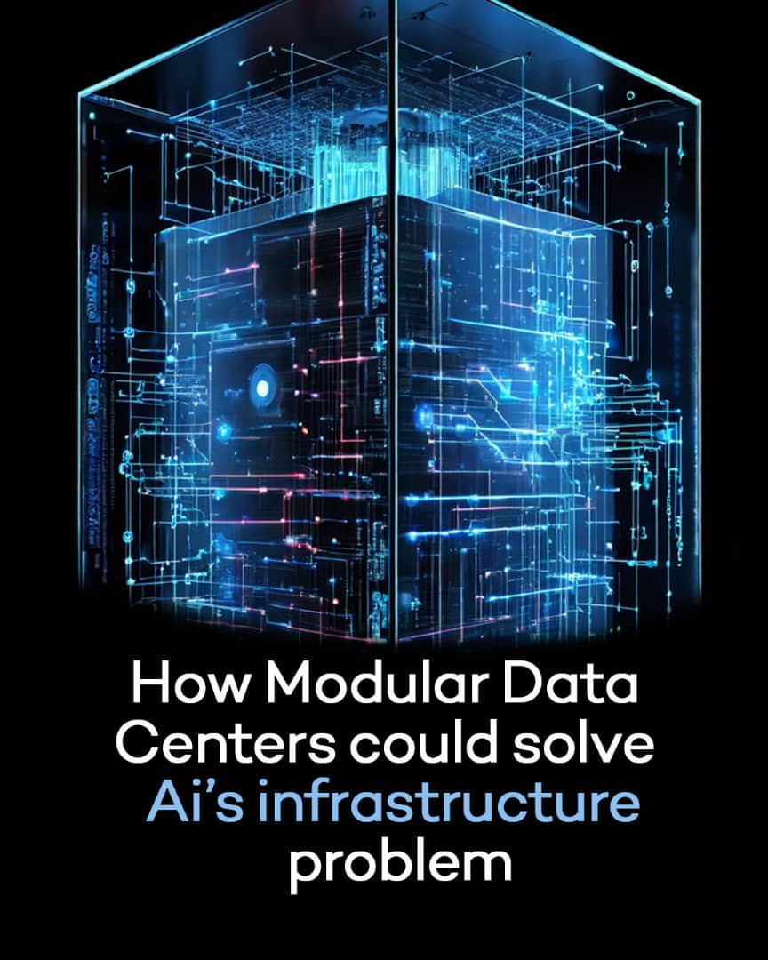 How Modular Data Centers Could Solve AI’s Infrastructure Problem.